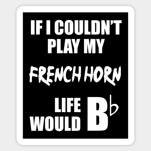 If I Couldn't Play My French Horn Sticker by sunima